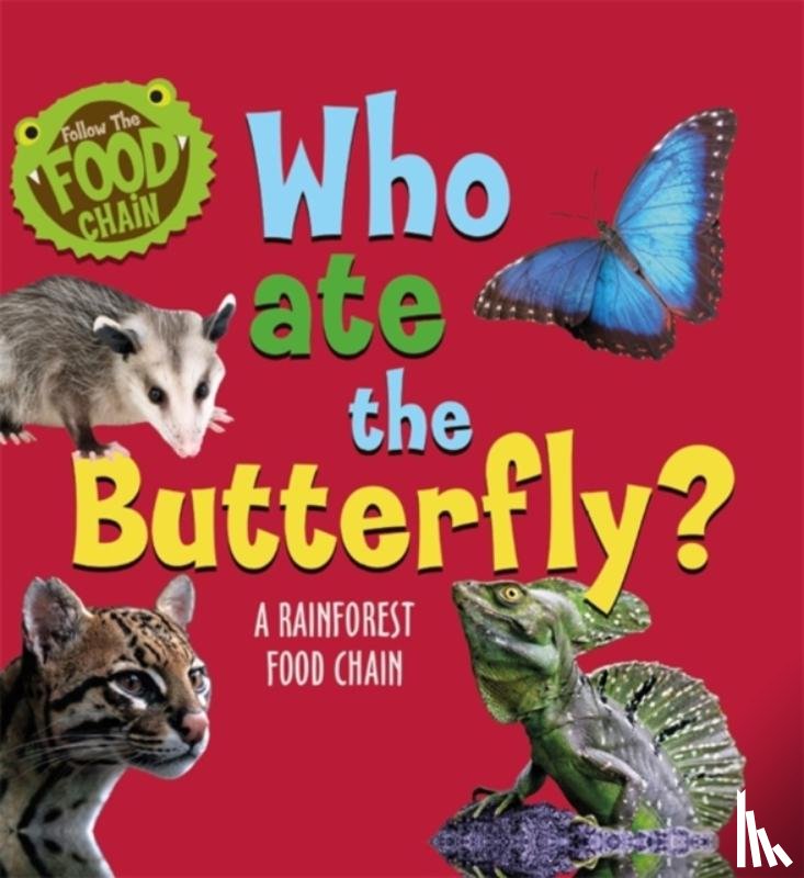 Ridley, Sarah - Follow the Food Chain: Who Ate the Butterfly?