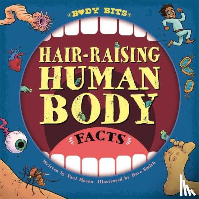Mason, Paul - Body Bits: Hair-raising Human Body Facts