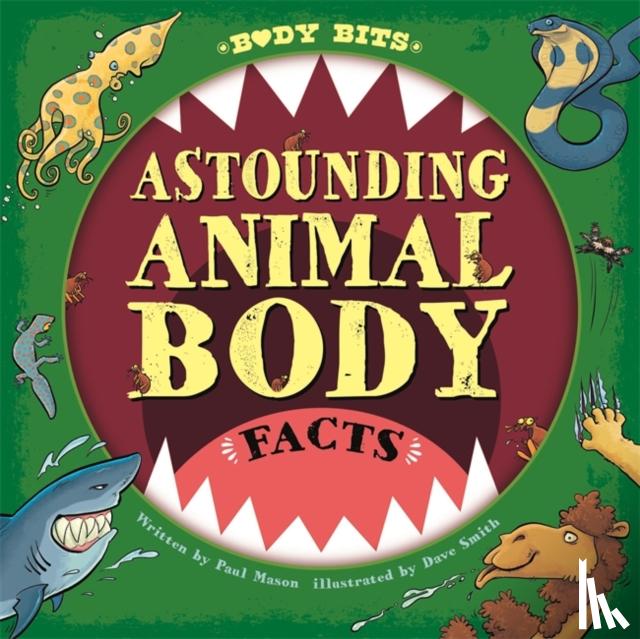 Mason, Paul - Body Bits: Astounding Animal Body Facts