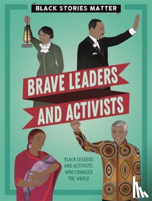 Miller, J.P. - Black Stories Matter: Brave Leaders and Activists