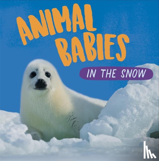 Ridley, Sarah - Animal Babies: In the Snow
