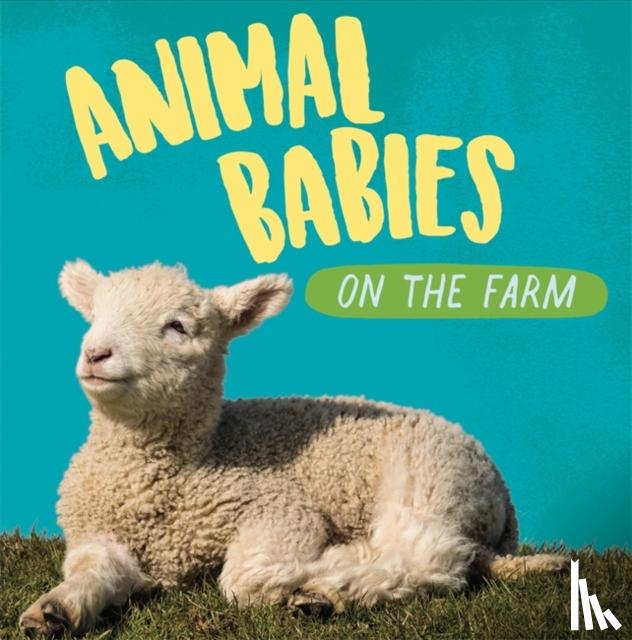 Ridley, Sarah - Animal Babies: On the Farm