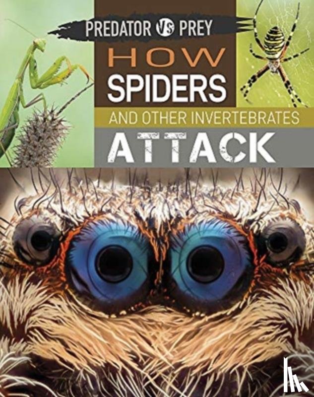 Harris, Tim - Predator vs Prey: How Spiders and other Invertebrates Attack