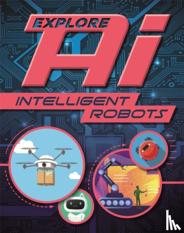 Newland, Sonya - Explore AI: Intelligent Robots