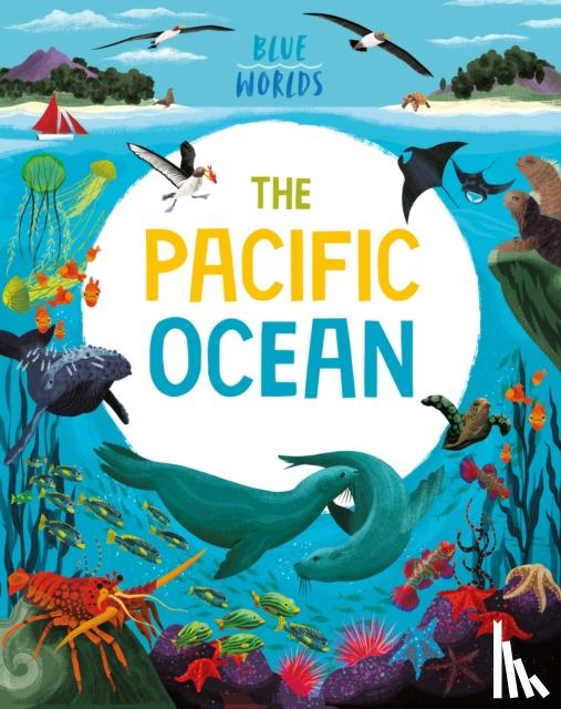 Ganeri, Anita - Blue Worlds: The Pacific Ocean