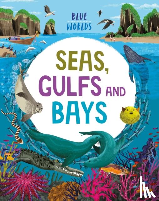 Ganeri, Anita - Blue Worlds: Seas, Gulfs and Bays