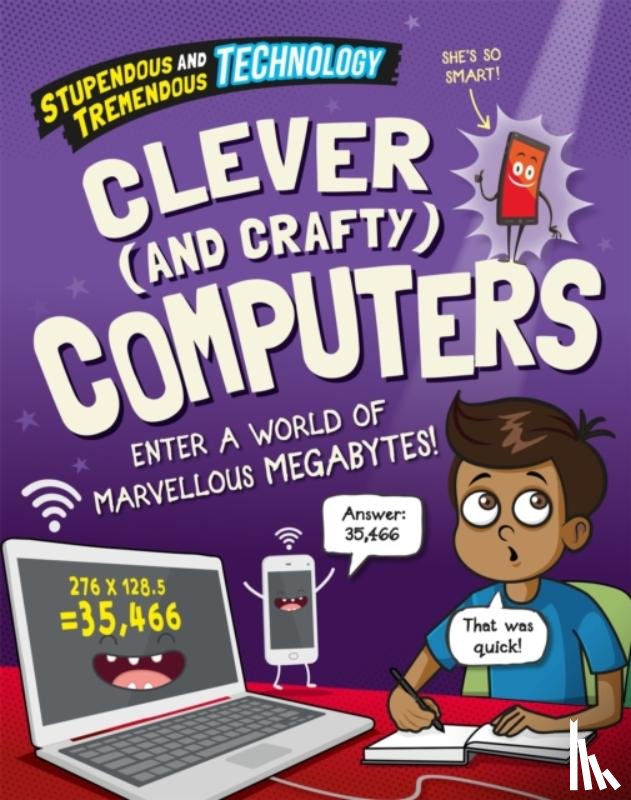 Martin, Claudia - Stupendous and Tremendous Technology: Clever and Crafty Computers