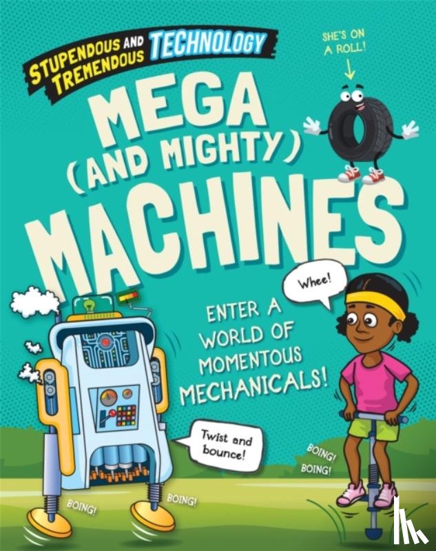 Martin, Claudia - Stupendous and Tremendous Technology: Mega and Mighty Machines