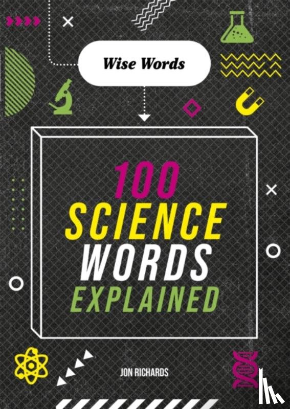 Richards, Jon - Wise Words: 100 Science Words Explained