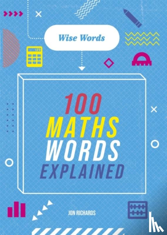 Richards, Jon - Wise Words: 100 Maths Words Explained