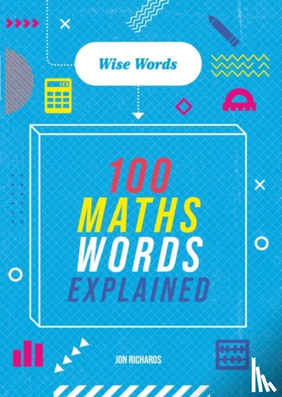 Richards, Jon - Wise Words: 100 Maths Words Explained