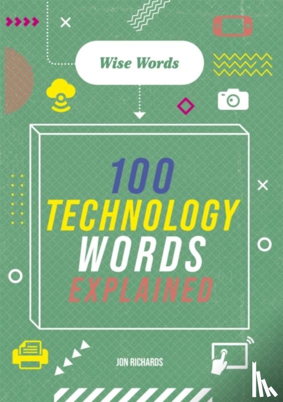 Richards, Jon - Wise Words: 100 Technology Words Explained