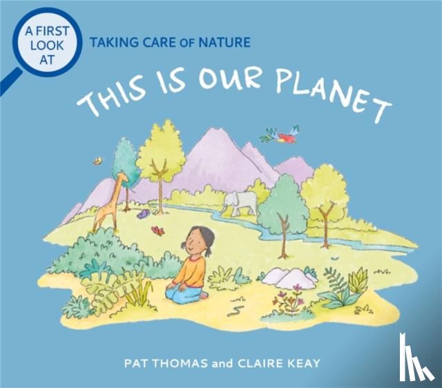 Thomas, Pat - A First Look At: Taking Care of Nature: This is our Planet
