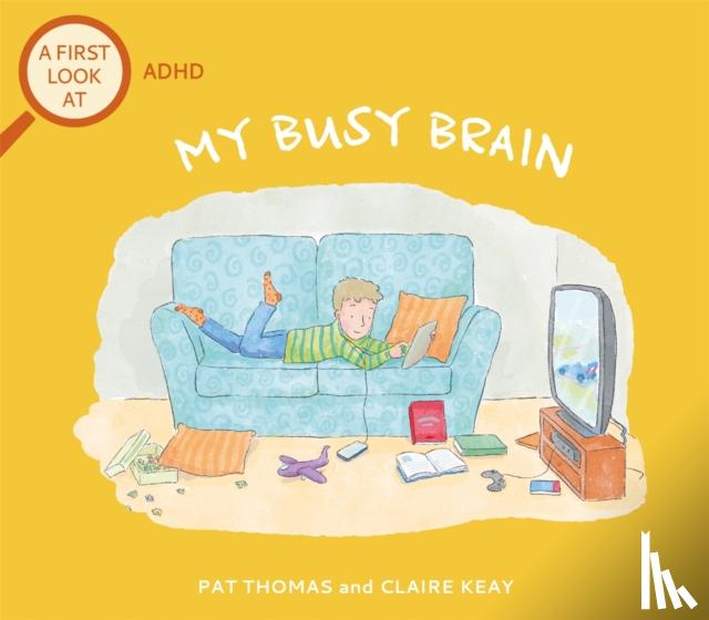 Thomas, Pat - A First Look At: ADHD: My Busy Brain