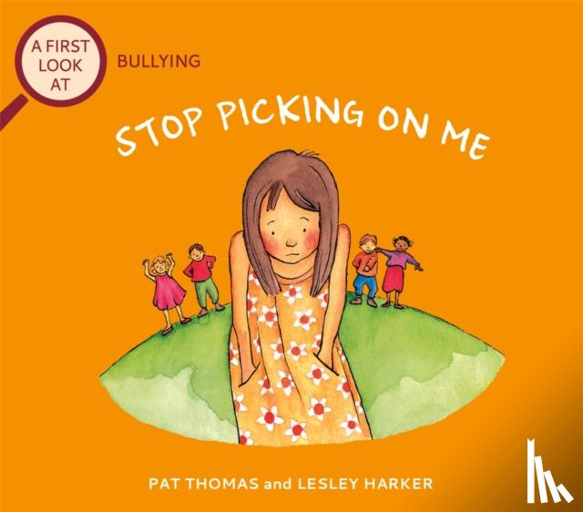 Thomas, Pat - A First Look At: Bullying: Stop Picking On Me