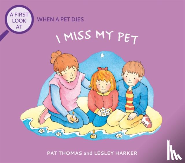 Thomas, Pat - A First Look At: The Death of a Pet: I Miss My Pet