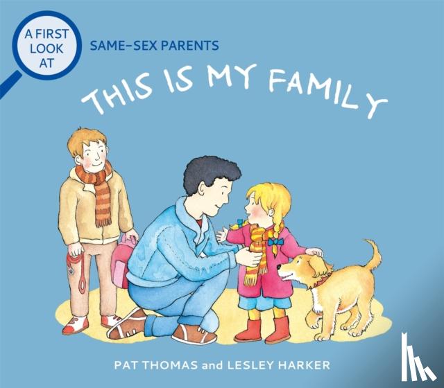 Thomas, Pat - A First Look At: Same-Sex Parents: This is My Family