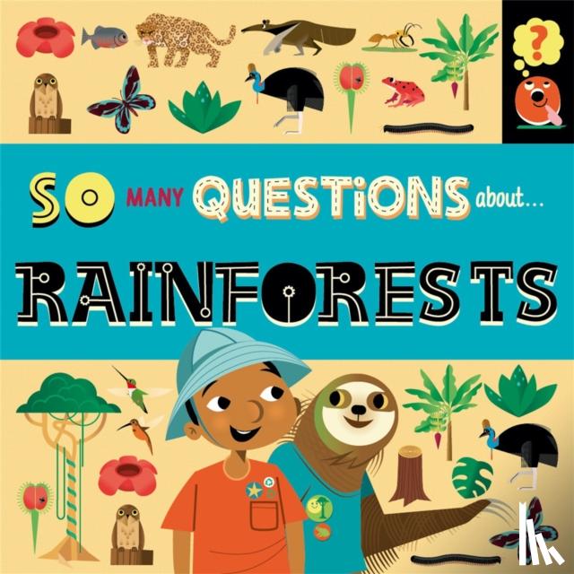 Spray, Sally - So Many Questions: About Rainforests