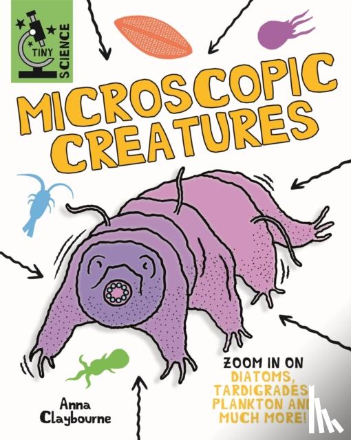 Claybourne, Anna - Tiny Science: Microscopic Creatures