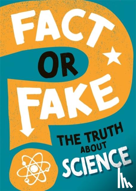Woolf, Alex - Fact or Fake?: The Truth About Science