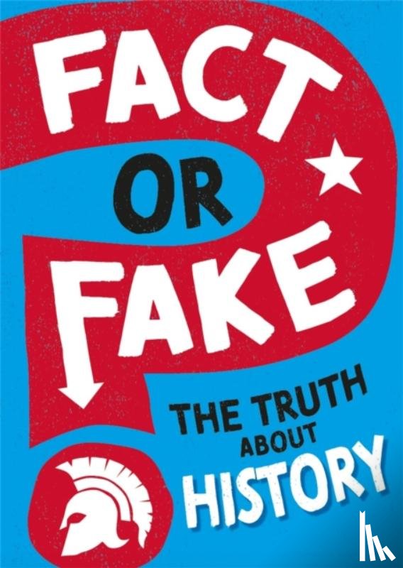 Newland, Sonya - Fact or Fake?: The Truth About History