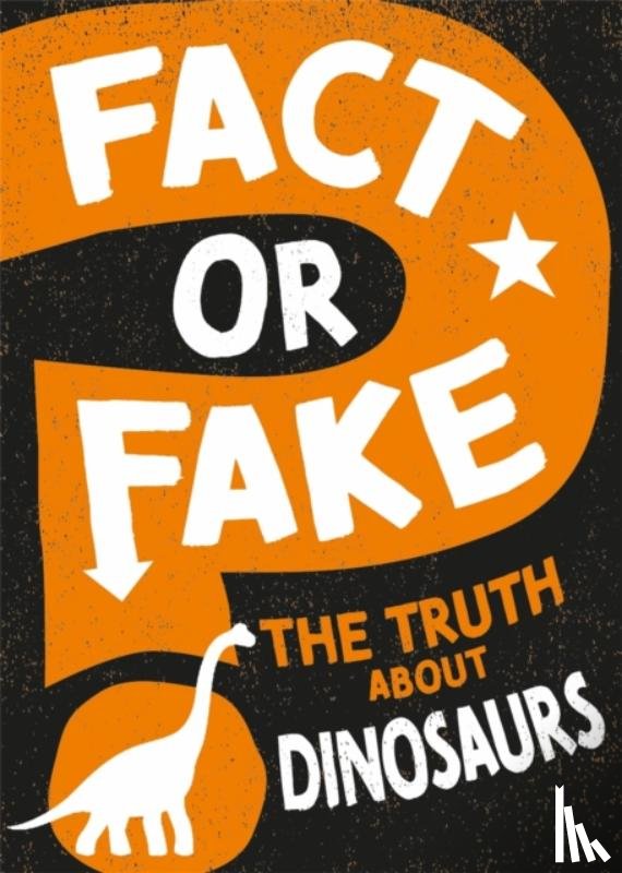 Newland, Sonya - Fact or Fake?: The Truth About Dinosaurs