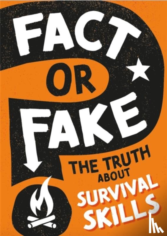 Savery, Annabel - Fact or Fake?: The Truth About Survival Skills