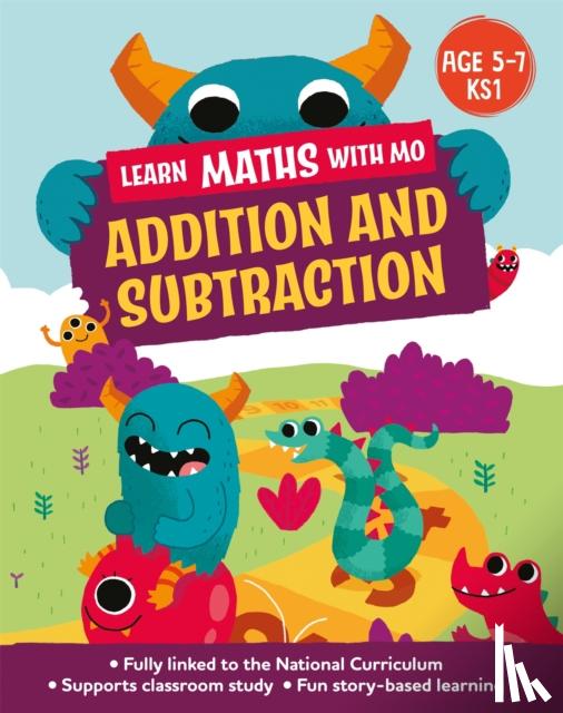 Koll, Hilary, Mills, Steve - Learn Maths with Mo: Addition and Subtraction