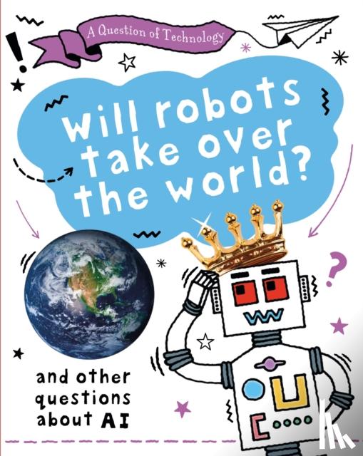 Gifford, Clive - A Question of Technology: Will Robots Take Over the World?