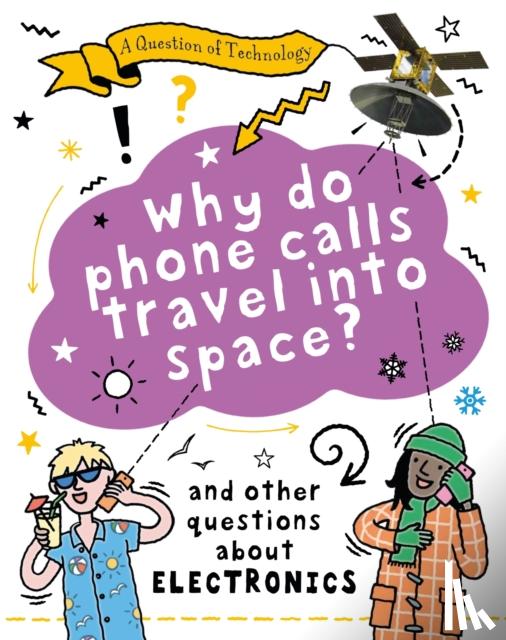 Gifford, Clive - A Question of Technology: Why Do Phone Calls Travel into Space?