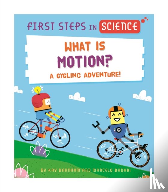 Barnham, Kay - First Steps in Science: First Steps in Science: What is Motion?