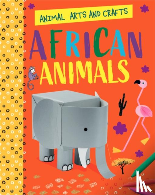 Lim, Annalees - Animal Arts and Crafts: African Animals