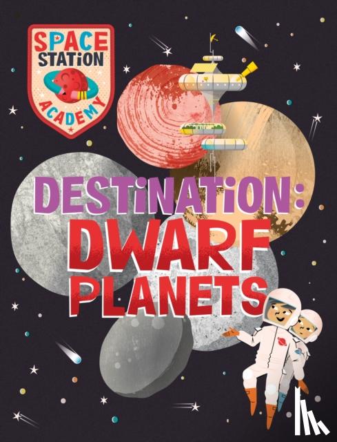 Spray, Sally - Space Station Academy: Destination Dwarf Planets