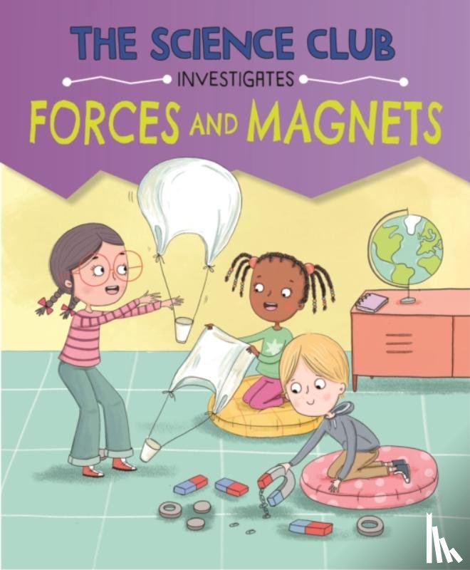 Auld, Mary - The Science Club Investigates: Forces and Magnets