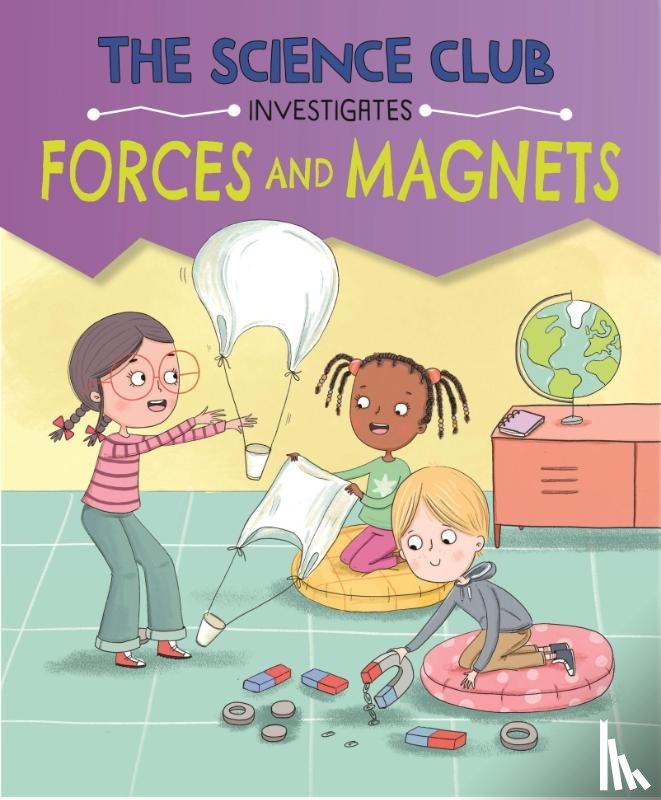 Auld, Mary - The Science Club Investigates: Forces and Magnets