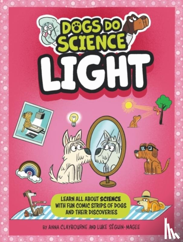 Claybourne, Anna - Dogs Do Science: Light