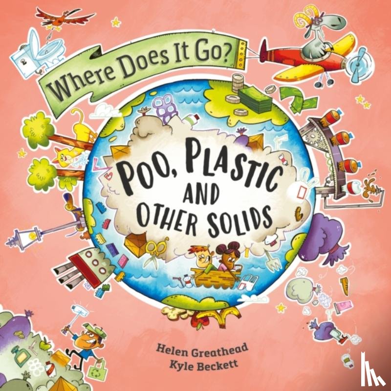 Greathead, Helen - Where Does It Go?: Poo, Plastic and Other Solids