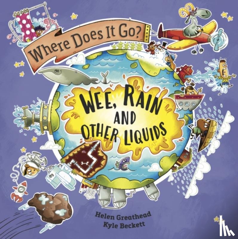 Greathead, Helen - Where Does It Go?: Wee, Rain and Other Liquids