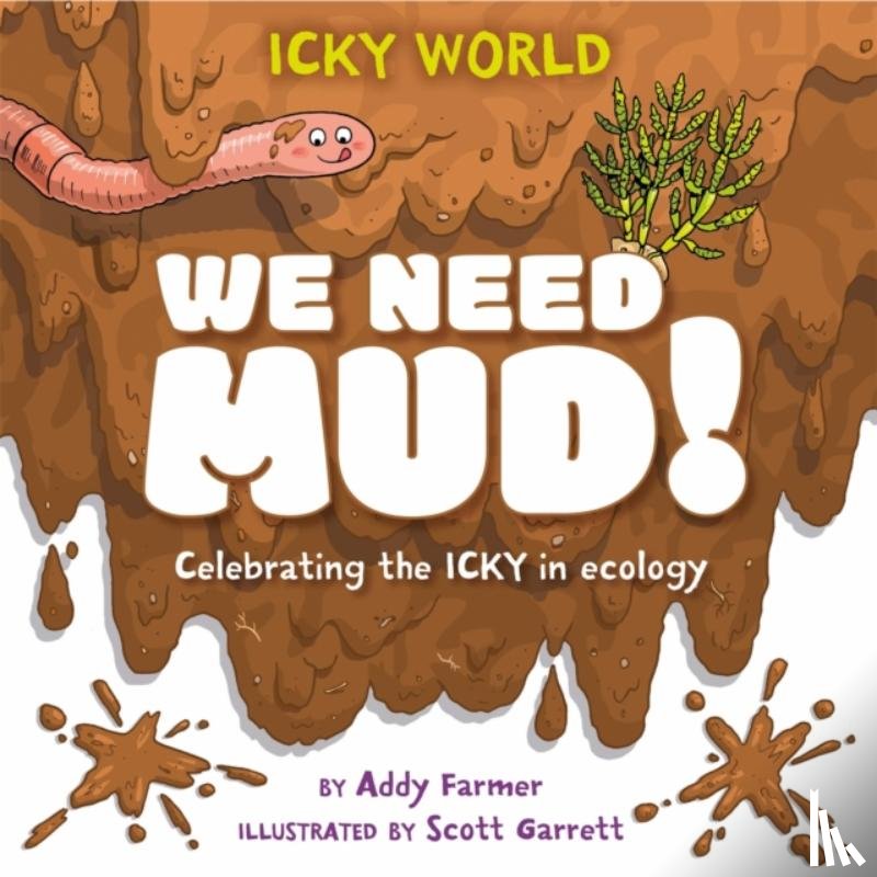 Farmer, Addy - Icky World: We Need MUD!