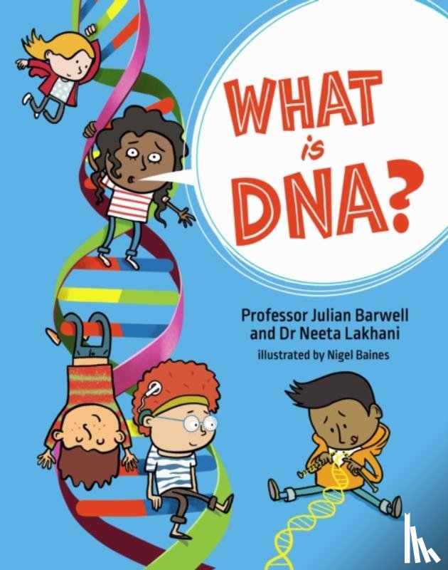 Barwell, Professor Julian, Lakhani, Dr Neeta - What is DNA?
