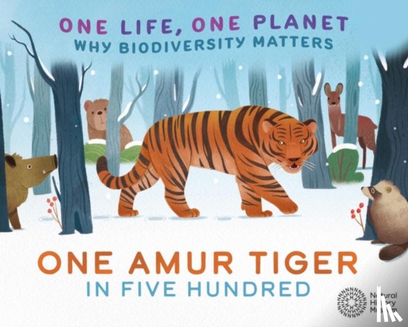 Ridley, Sarah - One Life, One Planet: One Amur Tiger in Five Hundred