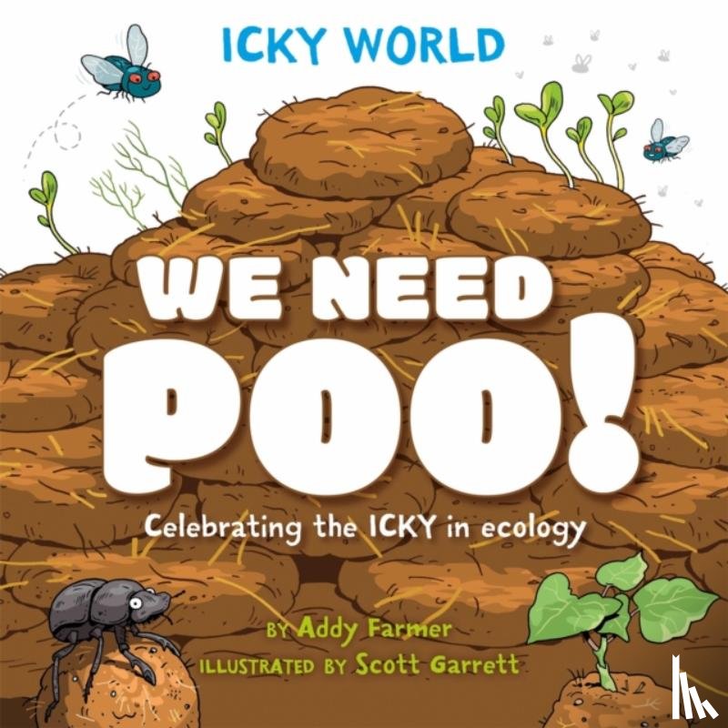 Farmer, Addy - Icky World: We Need POO!