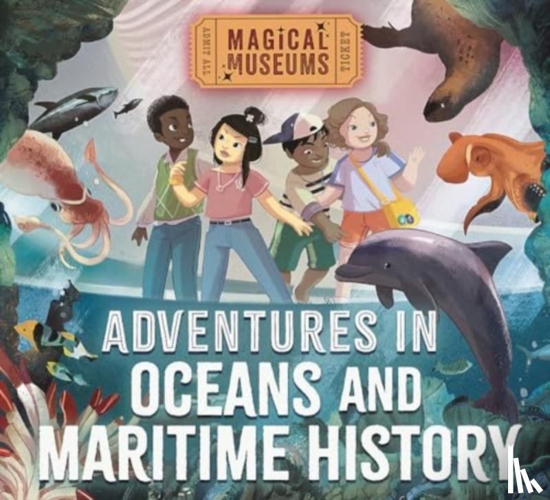 Hubbard, Ben - Magical Museums: Adventures in Oceans and Maritime History
