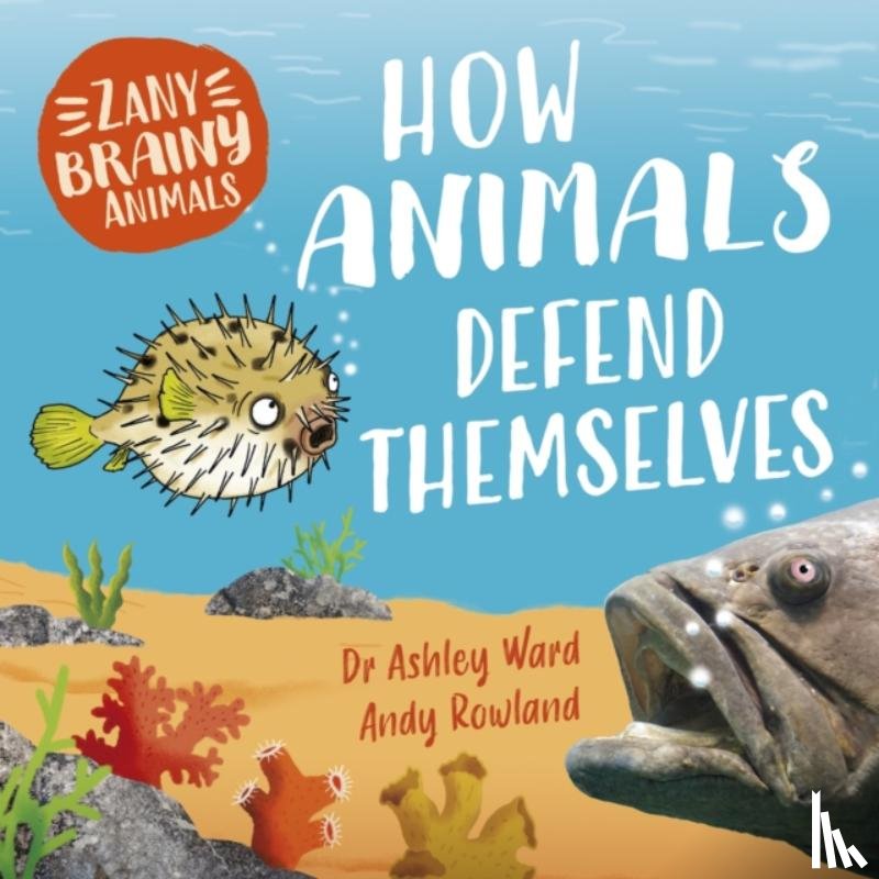 Ward, Ashley - Zany Brainy Animals: How Animals Defend Themselves
