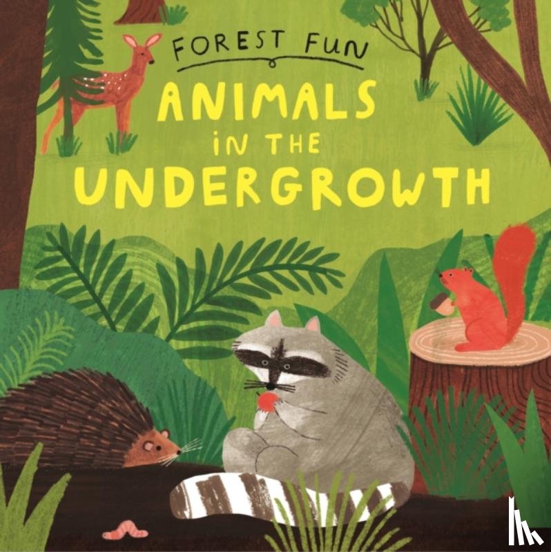 Williams, Susie - Forest Fun: Animals in the Undergrowth