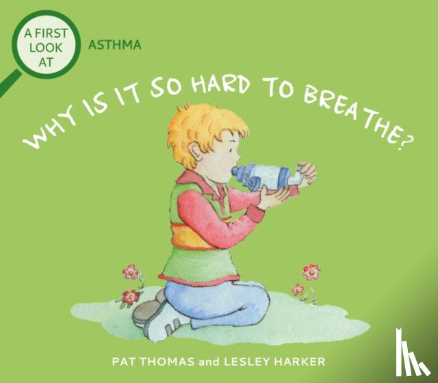 Thomas, Pat - A First Look At: Asthma: Why is it so Hard to Breathe?