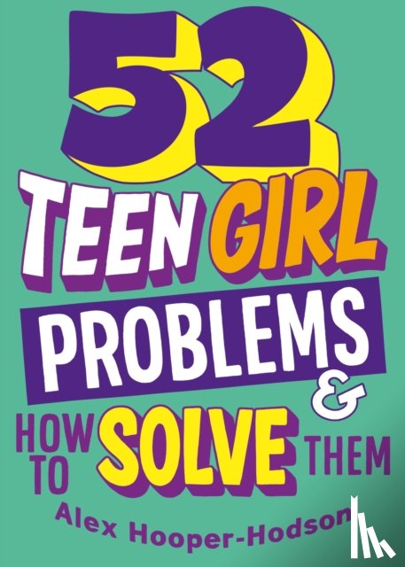 Hooper-Hodson, Alex - Problem Solved: 52 Teen Girl Problems & How To Solve Them