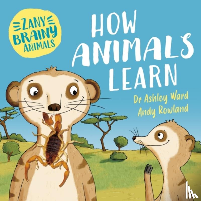 Ward, Ashley - Zany Brainy Animals: How Animals Learn
