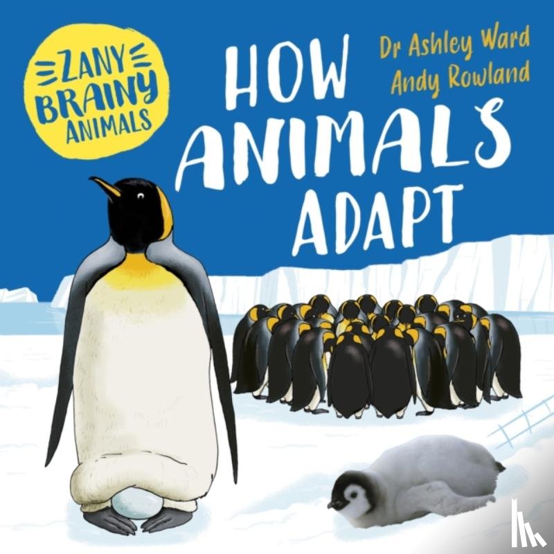 Ward, Ashley - Zany Brainy Animals: How Animals Adapt
