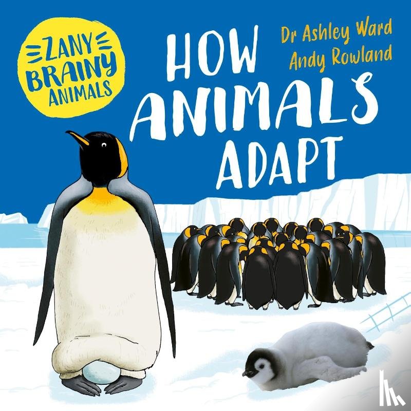 Ward, Ashley - Zany Brainy Animals: How Animals Adapt